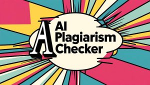 AI Writing Tool Plagiarism Checks: Why They Matter